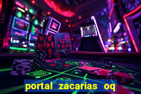 portal zacarias oq q e para falar